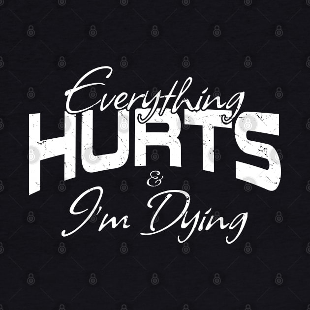 Everything Hurts & I'm Dying Gym Motivation by FFAFFF